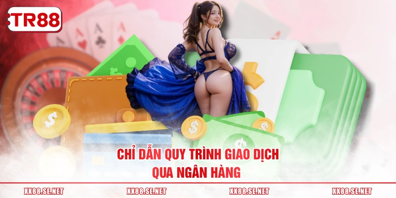 Chỉ dẫn quy trình giao dịch qua ngân hàng 